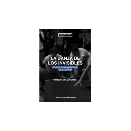 Libro. LA DANZA DE LOS INVISIBLES. Somos trabajadorxs de la danza