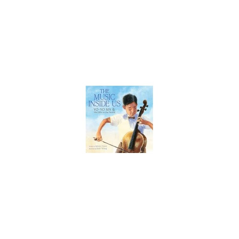 Libro. THE MUSIC INSIDE US. Yo-Yo Ma and his gifts to the world