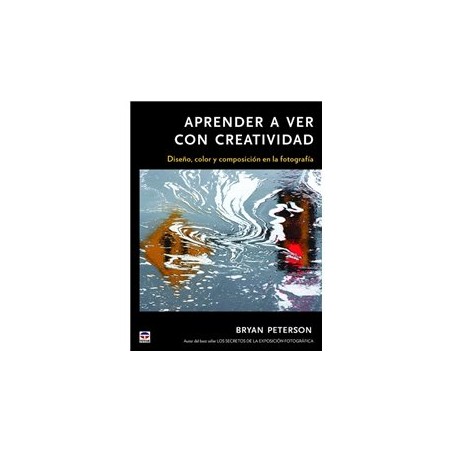 Libro. APRENDER A VER CON CREATIVIDAD. Diseño, color y composición en la fotografía