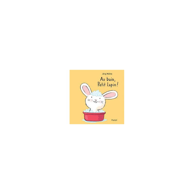 Libro. AU BAIN, PETIT LAPIN!  (libro en cartoné en francés)