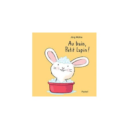 Libro. AU BAIN, PETIT LAPIN!  (libro en cartoné en francés)