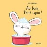 Libro. AU BAIN, PETIT LAPIN!  (libro en cartoné en francés)
