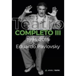 Libro. EDUARDO PAVLOVSKY. TEATRO COMPLETO III. 1994-2015.