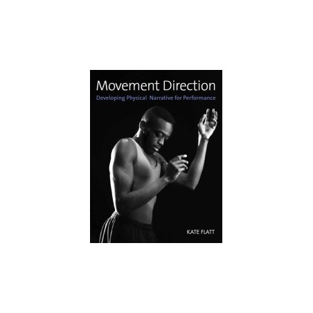 Libro. MOVEMENT DIRECTION. Developing Physical Narrative for Performance. Kate Flatt