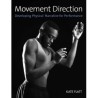 Libro. MOVEMENT DIRECTION. Developing Physical Narrative for Performance. Kate Flatt