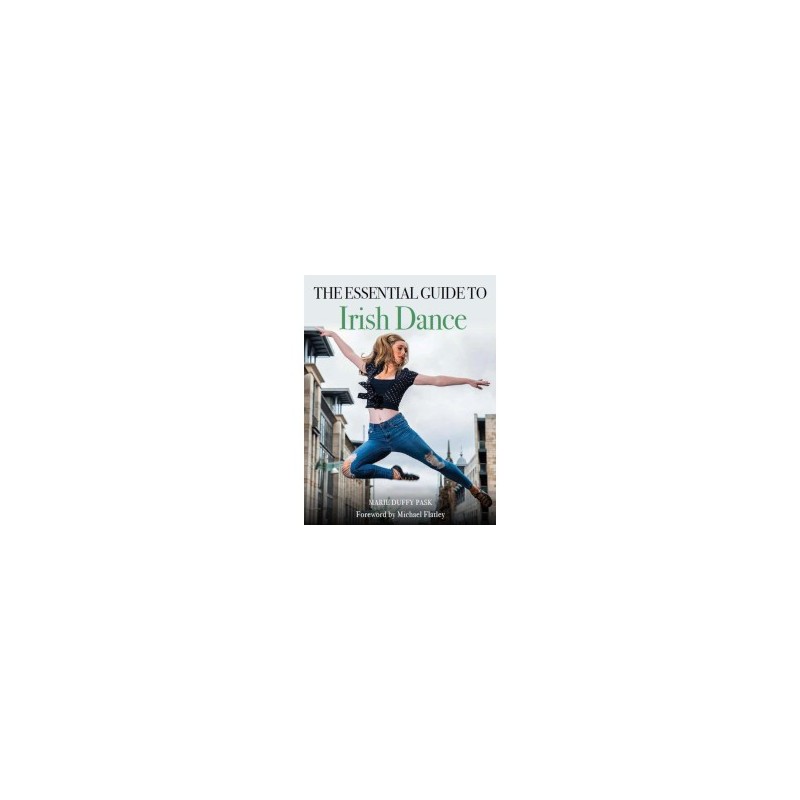 Libro. THE ESSENTIAL GUIDE TO IRISH DANCE