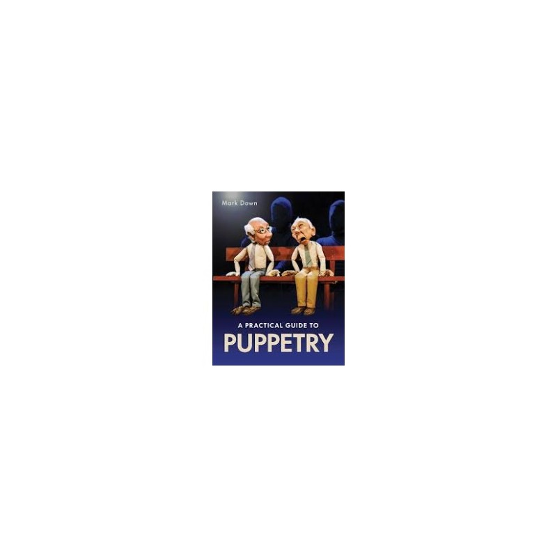Libro. A PRACTICAL GUIDE TO PUPPETRY. Mark Down