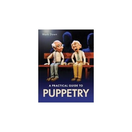 Libro. A PRACTICAL GUIDE TO PUPPETRY. Mark Down