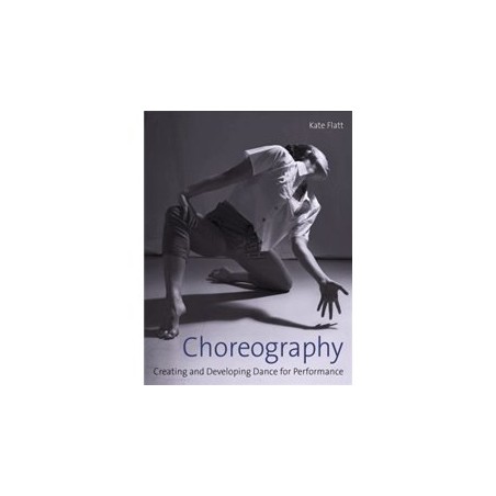 Libro. CHOREOGRAPHY. Creating and developing dance for performance