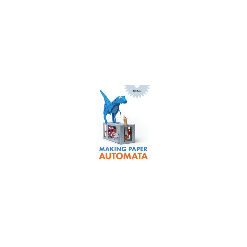 Libro. MAKING PAPER AUTOMATA. Rob Ives