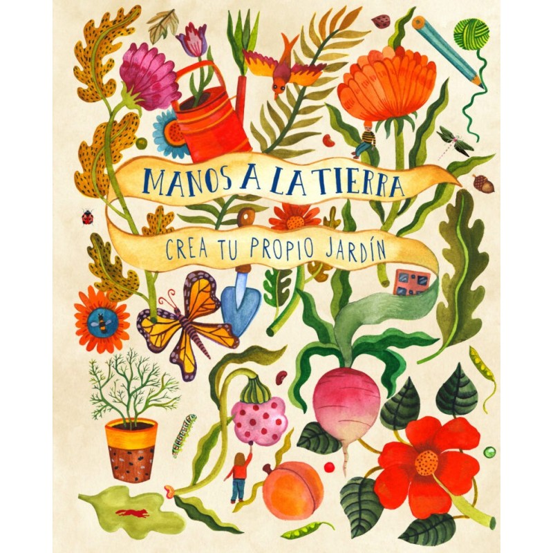 Libro. MANOS A LA TIERRA. Crea tu propio jardín