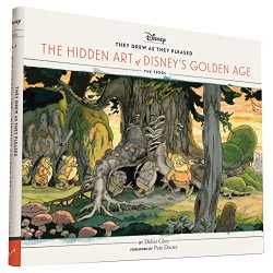 Libro. They drew as they pleased. THE HIDDEN ART OF DISNEY'S GOLDEN AGE THE 1930 S