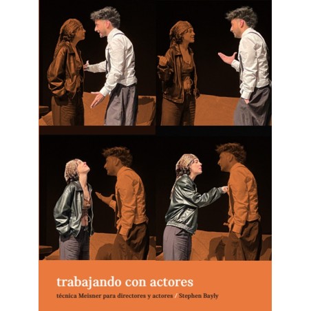Libro. TRABAJANDO CON ACTORES. Técnica Meisner para directores y actores. Stephen Bayly