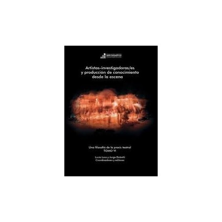 Libro. ARTISTAS-INVESTIGADORAS/ES Y PRODUCCIÓN DE CONOCIMIENTO DESDE LA ESCENA