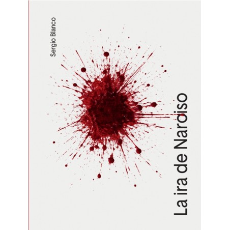 Libro. LA IRA DE NARCISO. Sergio Blanco