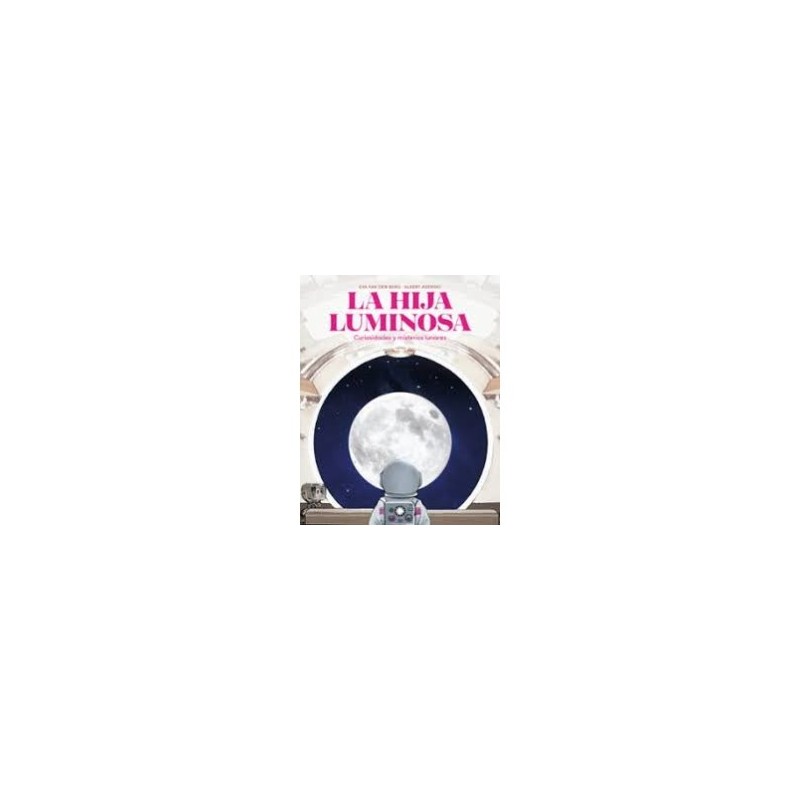 Libro. LA HIJA LUMINOSA. Curiosidades y misterios lunares