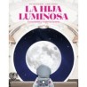 Libro. LA HIJA LUMINOSA. Curiosidades y misterios lunares