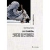 LA DANZA. Cuerpos en movimiento a través de la historia