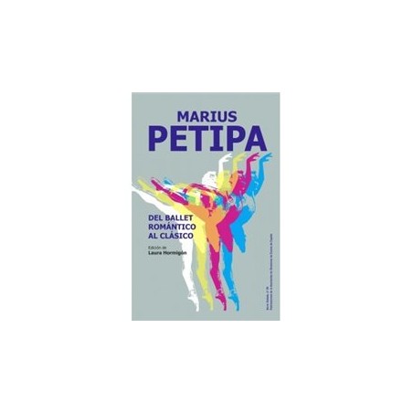 Libro. DEL BALLET ROMÁNTICO AL CLÁSICO. Marius Petipa