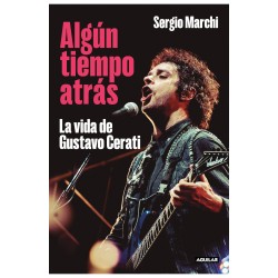 Libro. ALGÚN TIEMPO ATRÁS. La vida de Gustavo Cerati