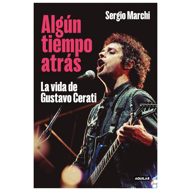 Libro. ALGÚN TIEMPO ATRÁS. La vida de Gustavo Cerati