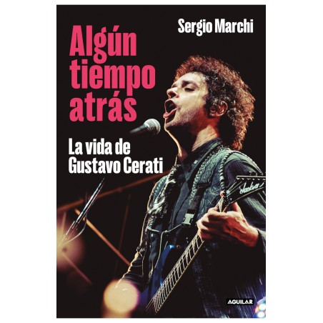 Libro. ALGÚN TIEMPO ATRÁS. La vida de Gustavo Cerati