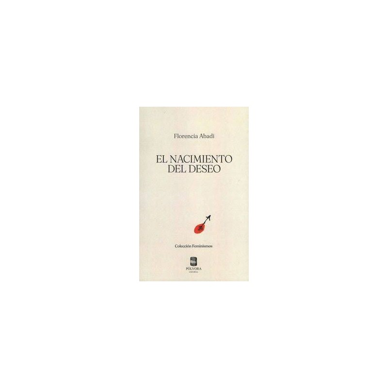 Libro. EL NACIMIENTO DEL DESEO. Florencia Abadi