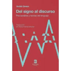 Libro. DEL SIGNO AL DISCURSO. Psicoanálisis y teorías del lenguaje. André Green