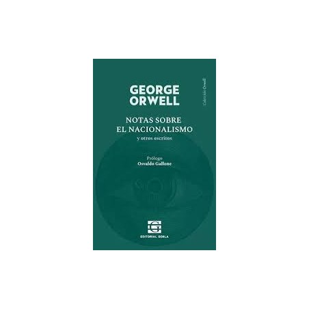 Libro. NOTAS SOBRE EL NACIONALISMO y otros escritos. George Orwell