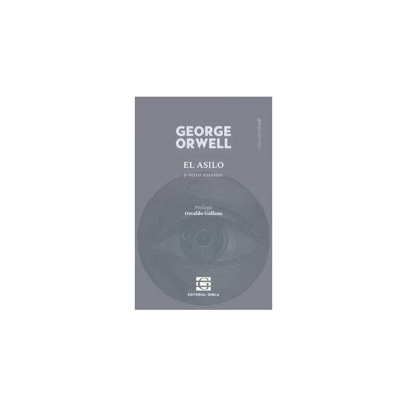 Libro. EL ASILO y otros escritos. George Orwell