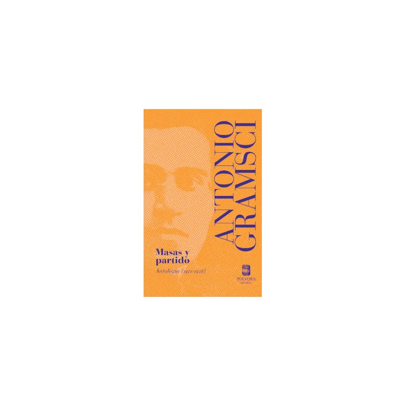Libro. MASAS Y PARTIDO. Antonio Gramsci. Antología (1910-1926)