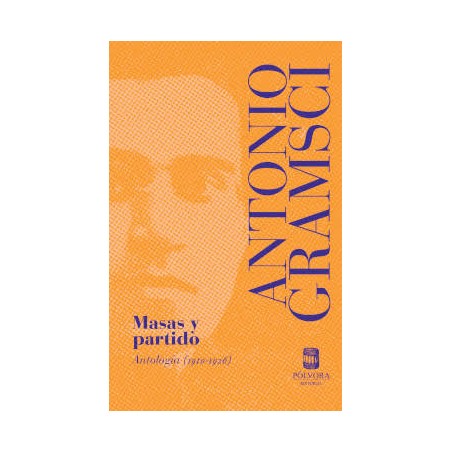 Libro. MASAS Y PARTIDO. Antonio Gramsci. Antología (1910-1926)