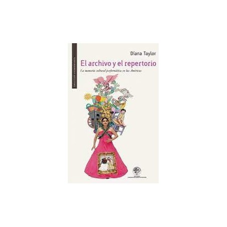 Libro. EL ARCHIVO Y EL REPERTORIO. La memoria cultural performática en las Américas