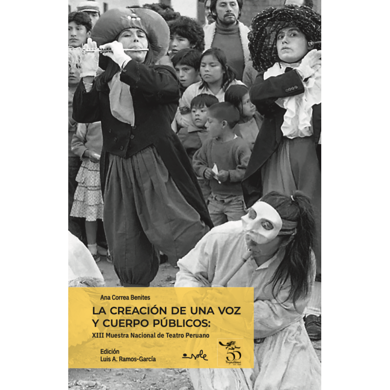 Libro. LA CREACIÓN DE UNA VOZ Y CUERPO PÚBLICOS: XIII Muestra Nacional de Teatro Peruano