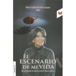 Libro. EL ESCENARIO DE MI VIDA - UN ENTRETEJIDO DE SUEÑOS, MÚSICA, DANZA Y TEATRO (INCLUYE CD) MISI