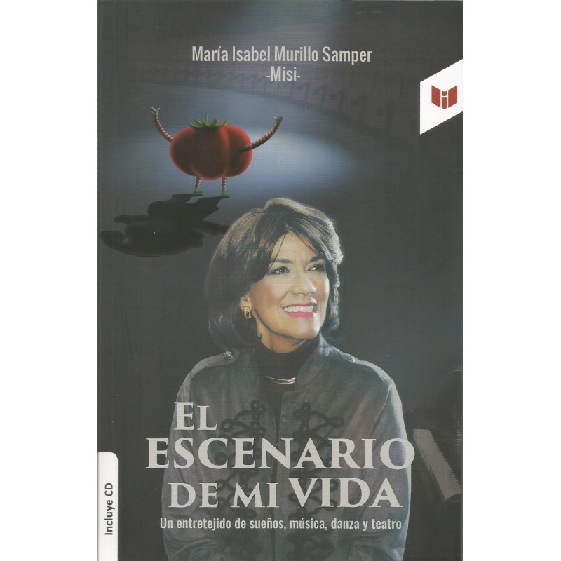 Libro. EL ESCENARIO DE MI VIDA - UN ENTRETEJIDO DE SUEÑOS, MÚSICA, DANZA Y TEATRO (INCLUYE CD) MISI