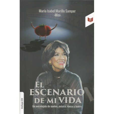 Libro. EL ESCENARIO DE MI VIDA - UN ENTRETEJIDO DE SUEÑOS, MÚSICA, DANZA Y TEATRO (INCLUYE CD) MISI