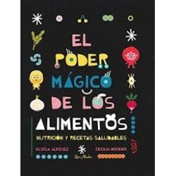 Libro. EL PODER MÁGICO DE LOS ALIMENTOS. Nutrición y recetas saludables