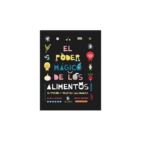 Libro. EL PODER MÁGICO DE LOS ALIMENTOS. Nutrición y recetas saludables