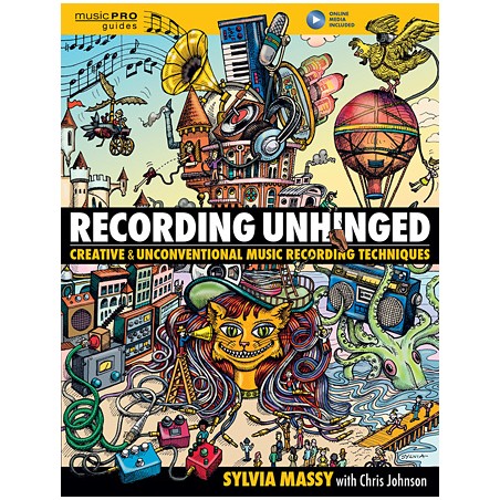 Libro. Recording Unhinged. Creative and Unconventional Music Recording Techniques