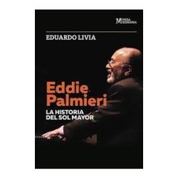 Libro. EDDIE PALMIERI. La historia del Sol Mayor