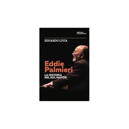 Libro. EDDIE PALMIERI. La historia del Sol Mayor