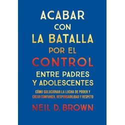 Libro. Acabar con la batalla por el control entre padres y adolescentes