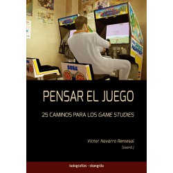 Libro. PENSAR EL JUEGO. 25 caminos para los game studies