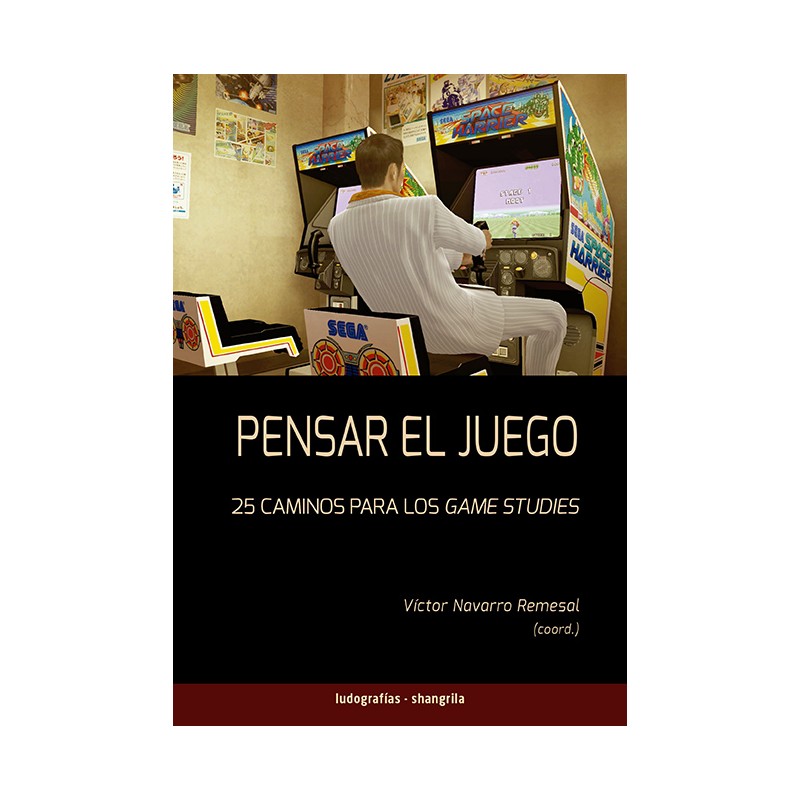 Libro. PENSAR EL JUEGO. 25 caminos para los game studies