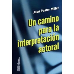 LIBRO. UN CAMINO PARA LA INTERPRETACIÓN ACTORAL