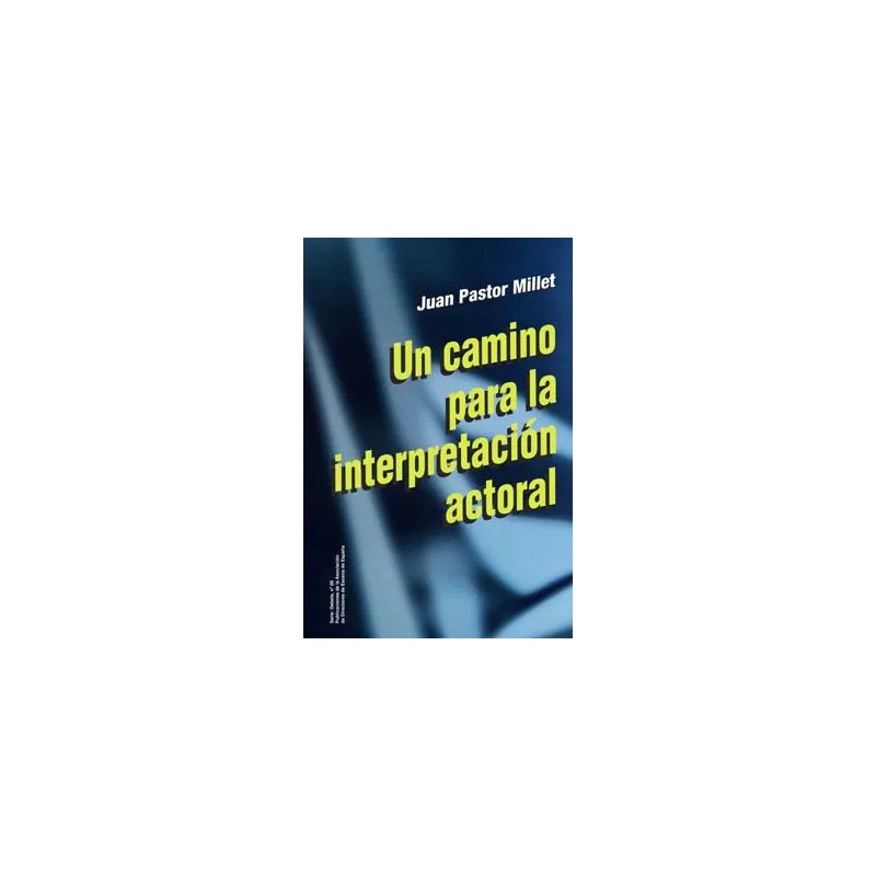 LIBRO. UN CAMINO PARA LA INTERPRETACIÓN ACTORAL