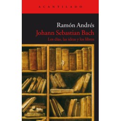 Libro. Johann Sebastian Bach. Los días, las ideas y los libros. Ramón Andrés