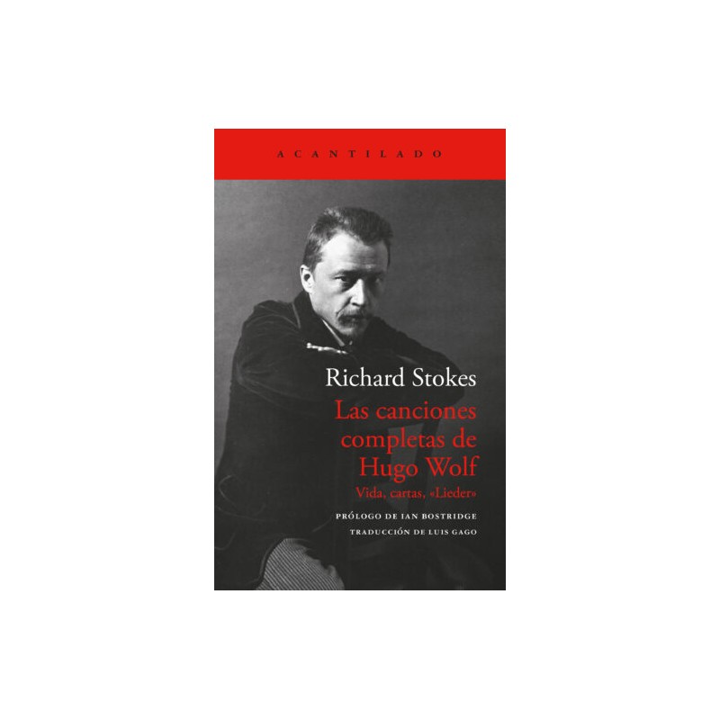 Libro. Las canciones completas de Hugo Wolf. Vida, cartas, «Lieder» Richard Stokes