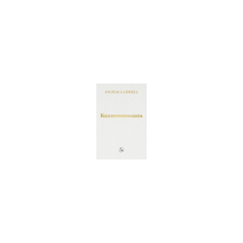 Libro. KUXMMANNSANTA. Angélica Liddell